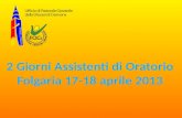 2 Giorni Assistenti di Oratorio Folgaria 17-18 aprile 2013
