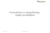 Presentation av designförslag   Ängby  Samfällighet