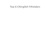 Top  6 Chinglish  Mistakes