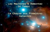 Les Machines à Remonter le Temps : La Chasse aux Premi ère s Galaxies