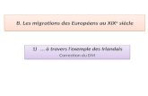 B . Les migrations des Européens au XIX e  siècle