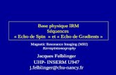 Base physique IRM Séquences  « Echo de Spin  » et « Echo de Gradients »