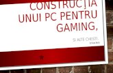 Construcţia  unui PC pentru Gaming,