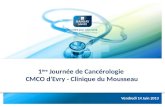 1 ère  Journée de Cancérologie  CMCO d’Evry - Clinique du Mousseau