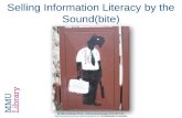 Selling Information Literacy by the Sound(bite)