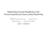 Optimizing Cloud  MapReduce  for Processing Stream Data using Pipelining