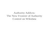 Authority Addicts: The New Frontier of Authority Control on Wikidata