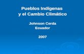 Pueblos Indígenas  y el Cambio Climático Johnson Cerda Ecuador 2007