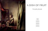A DISH OF FRUIT    Timothy Brook