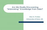Are We Really Discovering “Interesting” Knowledge from Data?