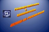 Psicologia Aplicada à  Administração HISTORIA  DA  PSICOLOGIA