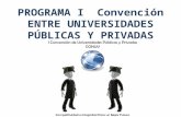 PROGRAMA I  Convención  ENTRE UNIVERSIDADES PÚBLICAS Y PRIVADAS
