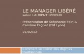 LE MANAGER LIBÉRÉ  selon LAURENT LEDOUX Présentation de Stéphanie Foin & Caroline Fagnet (EM Lyon) 21/02/12