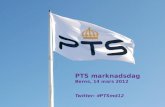 PTS marknadsdag Berns, 14 mars 2012 Twitter : #PTSmd12