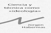 Habermas - Ciencia y Técnica como Ideología