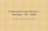 II Educação Com Ciência – Maringá – PR – 2006