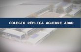 Colegio Réplica Aguirre Abad