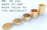 HR, do you want to add more value to the business?