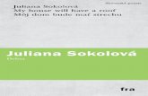 Juliana Sokolová, My house will have a roof / Môj dom bude mať strechu