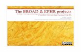 The BROAD and EPHR projects