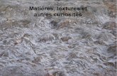 Matières, textures et autres curiosités