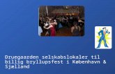 Druegaarden selskabslokaler til billig bryllupsfest i København & Sjælland