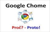 Google Chome - Proč? - Proto!