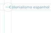Colonização Espanhola e Inglesa