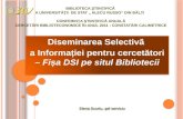 Elena Scurtu: •Diseminarea Selectivă a Informaţiei pentru cercetători - Fişa DSI pe site-ul Bibliotecii