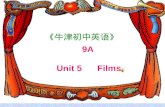 Unit 5Films Period 1 Welcome to the unit 《牛津初中英语》 9A Unit 5 Films.