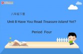 八年级下册 Unit 8 Have You Read Treasure Island Yet? Period Four.