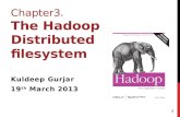 Distributed and Parallel Processing Technology Chapter3. The Hadoop Distributed filesystem Kuldeep Gurjar 19 th March 2013 1.