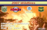2007 Wildfires UNIFIED COMMAND BRIEFING May 19, 2007.