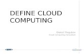 DEFINE CLOUD COMPUTING Oleksii Tregubov Cloud Computing Consultant.