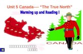 1 Unit 5 Canada---- “The True North” 广东省揭阳市揭阳学院附属中学 执教：陈虹.