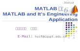 MATLAB 及其工程应用 MATLAB and It’s Engineering Application 主讲教师： 胡章芳 E-Mail: huzf@cqupt.edu.cn.