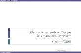 Electronic system level design Teacher : 蔡宗漢 Electronic system level Design Lab environment overview Speaker: 范辰碩 2012/10/231.