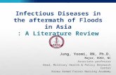 Infectious Diseases in the aftermath of Floods in Asia Infectious Diseases in the aftermath of Floods in Asia : A Literature Review Jung, Yoomi, RN, Ph.D.