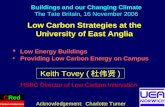 1 Low Carbon Strategies at the University of East Anglia Low Energy Buildings Providing Low Carbon Energy on Campus Keith Tovey ( 杜伟贤 ) HSBC Director of.