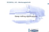 ... damit alles glatt geht 1 ECOROLL AG - Werkzeugtechnik Deep rolling applications.
