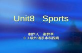 Unit8 Sports 制作人：谢群草 ０３级外语系本科四班. Teaching Aims 1.Improve the student’s reading ability by fast-reading and reading. 2.Enable the students to master
