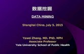 数据挖掘 DATA MINING Shanghai China, July 5, 2015 Yawei Zhang, MD, PhD, MPH Associate Professor Yale University School of Public Health.