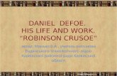 DANIEL DEFOE. HIS LIFE AND WORK. “ROBINSON CRUSOE” автор: Манько В.А., учитель англ.мови Будянського технологічного ліцею