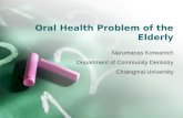 Oral Health Problem of the Elderly Narumanas Korwanich Department of Community Dentistry Chiangmai University.