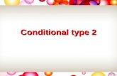 Conditional type 2. Conditional Type I We use Conditional type I to predict (предсказать) the result of a future action. If –clause can be introduced.