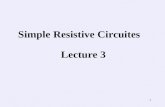 Lecture 3 Simple Resistive Circuites 1. Resistors in Series Series-connected circuit elements carry the same current The seven resistors can be replaced.