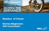 Mystery of Closer Donna Magnuson A/R Consultant. Agenda  Why should I close?  Closing Transactions  Pre-closing Process  Closing  Review of the Reports.
