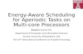 Energy-Aware Scheduling for Aperiodic Tasks on Multi-core Processors Dawei Li and Jie Wu Department of Computer and Information Sciences Temple University,