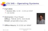 BYU CS 345Introduction to Operating Systems1 CS 345 – Operating Systems Fall 2015 Section 001, 11:00 – 11:50 am MWF 130 MARB Instructor: Paul Roper Office: