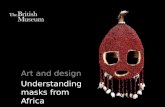 Art and design Understanding masks from Africa. Why do people wear and use masks? to conceal to shock to scare to disguise to transform to celebrate Have.